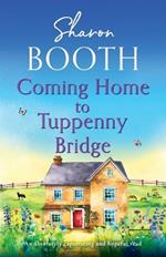 Coming Home to Tuppenny Bridge: An absolutely captivating and hopeful read