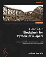 Hands-On Blockchain for Python Developers: Empowering Python developers in the world of blockchain and smart contracts