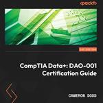 CompTIA Data+: DAO-001 Certification Guide