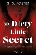 My Dirty Little Secret (Part 2)