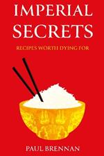 Imperial Secrets: Recipes worth dying for