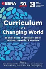 Curriculum in a Changing World: 50 think pieces on education, policy, practice, innovation and inclusion