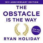The Obstacle is the Way: 10th Anniversary Edition