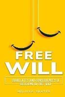 Correlates and Consequences of Believing in Free Will