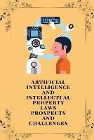 Artificial intelligence and intellectual property laws prospects and challenges