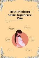 How Primipara Moms Experience Pain