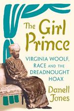 The Girl Prince: Virginia Woolf, Race and the Dreadnought Hoax