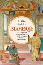 Islamesque: The Forgotten Craftsmen Who Built Europe's Medieval Monuments