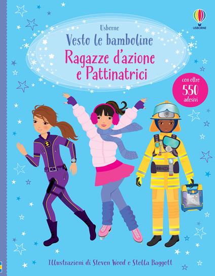 Ragazze d'azione e pattinatrici. Con adesivi. Ediz. illustrata - Fiona Watt,Steven Wood,Stella Baggott - copertina