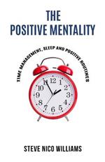 The Positive Mentality: Time Management, Sleep and Positive Routines