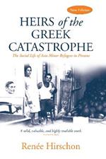 Heirs of the Greek Catastrophe: The Social Life of Asia Minor Refugees in Piraeus