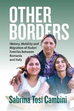 Other Borders: History, Mobility and Migration of Rudari Families between Romania and Italy