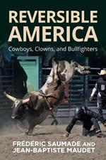 Reversible America: Cowboys, Clowns, and Bullfighters