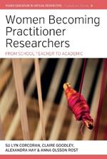 Women Becoming Practitioner Researchers: From School Teacher to Academic