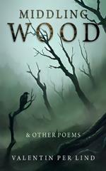 Middling Wood: & Other Poems