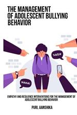 Empathy and resilience interventions for the management of adolescent bullying behavior