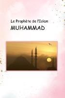 Le Prophete de l'Islam MUHAMMAD