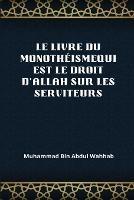 Le Livre Du Monotheismequi Est Le Droit d'Allah Sur Les Serviteurs