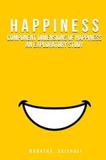 Component Dimensions of Happiness An Exploratory Study