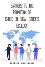 Barriers to the Promotion of Cross-Cultural Studies Ecology