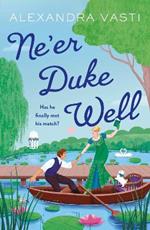 Ne’er Duke Well: The most swoony, witty, feminist Regency romance of 2024, perfect for Tessa Dare fans