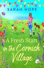 A Fresh Start At Wagging Tails Dogs' Home: A BRAND NEW completely heartwarming, uplifting romance from Sarah Hope for 2024