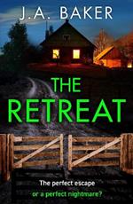 The Retreat: A page-turning psychological thriller from J.A. Baker for 2023