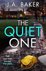 The Quiet One: A completely addictive, page-turning psychological thriller from J.A. Baker for 2023