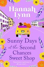 Sunny Days at the Second Chances Sweet Shop: A romantic, feel-good summer read from Hannah Lynn