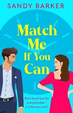 Match Me If You Can: An utterly hilarious, will-they-won't-they? romantic comedy from Sandy Barker for 2023