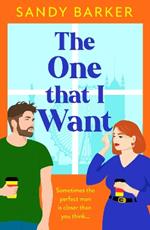 The One That I Want: A gorgeously feel-good, romantic comedy from bestseller Sandy Barker for Summer 2024