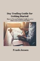 Day Trading Guide for Getting Started: How to Choose Technical Indicators for Forex and Currency Markets