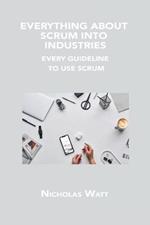 Everything about Scrum Into Industries: Every Guideline to Use Scrum