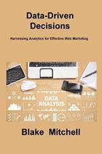 Data-Driven Decisions: Harnessing Analytics for Effective Web Marketing