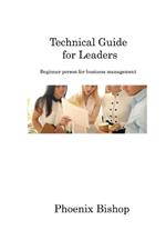 Technical Guide for Leaders: Beginner person for business management