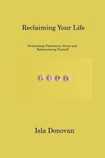 Reclaiming Your Life: Overcoming Narcissistic Abuse and Rediscovering Yourself