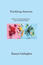 Purifying America: Effective Cleansing Methods for Achieving Optimal Health