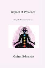 Impact of Presence: Using the Power of Awareness