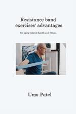 Resistance band exercises' advantages: for aging-related health and fitness