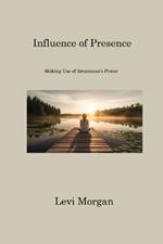 Influence of Presence: Making Use of Awareness's Power