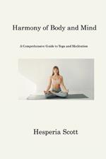 Harmony of Body and Mind: A Comprehensive Guide to Yoga and Meditation