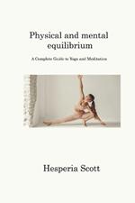 Physical and mental equilibrium: A Complete Guide to Yoga and Meditation