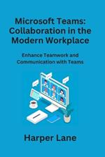 Microsoft Teams: Enhance Teamwork and Communication with Teams