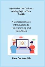 Python for the Curious: A Comprehensive Introduction to Programming and Databases