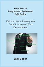 From Zero to Programmer: Kickstart Your Journey into Data Science and Web Development