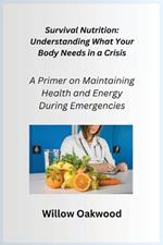 Survival Nutrition: A Primer on Maintaining Health and Energy During Emergencies