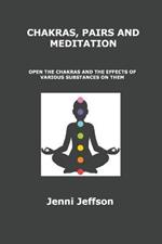 Chakras, Pairs and Meditation: Open the Chakras and the Effects of Various Substances on Them