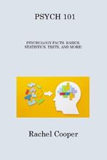 Psych 101: Psychology Facts, Basics, Statistics, Tests, and More!
