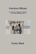 First-time Officiant: The must-have handbook for delivering a memorable wedding ceremony
