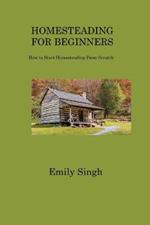 Homesteading for Beginners: How to Start Homesteading From Scratch